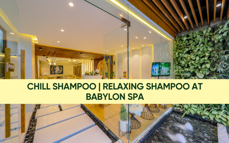 CHILL SHAMPOO | RELAXING SHAMPOO AT BABYLON SPA