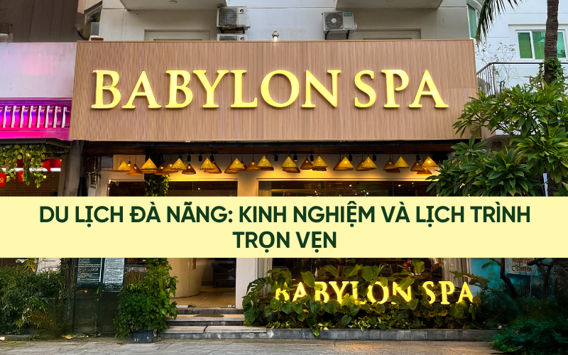 DU LỊCH ĐÀ NẴNG: KINH NGHIỆM VÀ LỊCH TRÌNH TRỌN VẸN